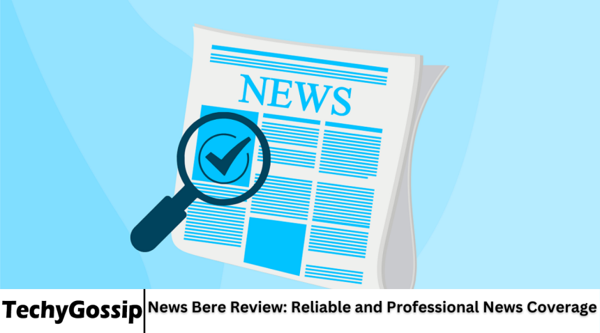 News Bere Review: Reliable and Professional News Coverage