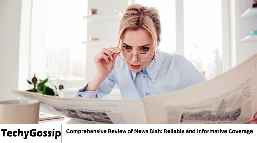 Comprehensive Review of News Blah: Reliable and Informative Coverage